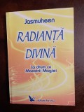 Jasmuheen - RADIANTA DIVINA. La drum cu Maestrii Magiei (Ca noua!)