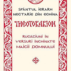 Theotokarion - Paperback brosat - Sfântul Nectarie din Eghina - Metafraze