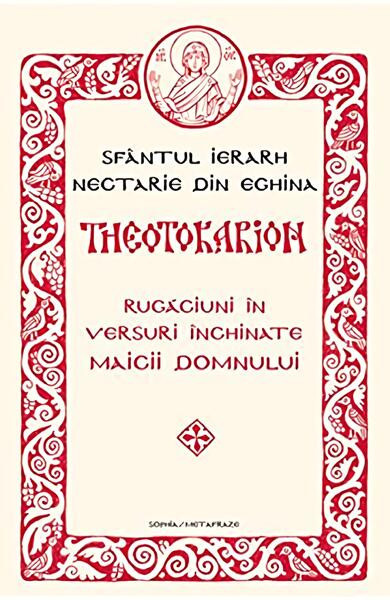 Theotokarion - Paperback brosat - Sf&acirc;ntul Nectarie din Eghina - Metafraze