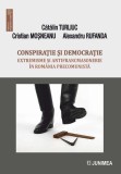 Conspirație și democrație - Paperback brosat - Cătălin Turliuc, Cristian Moșneanu, Alexandru Rufanda - Junimea