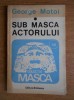 George Motoi - Sub masca actorului