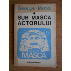 George Motoi - Sub masca actorului