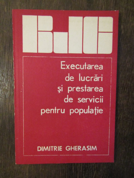 EXECUTAREA DE LUCRARI SI PRESTAREA DE SERVICII PENTRU POPULATIE-D. GHERASIM