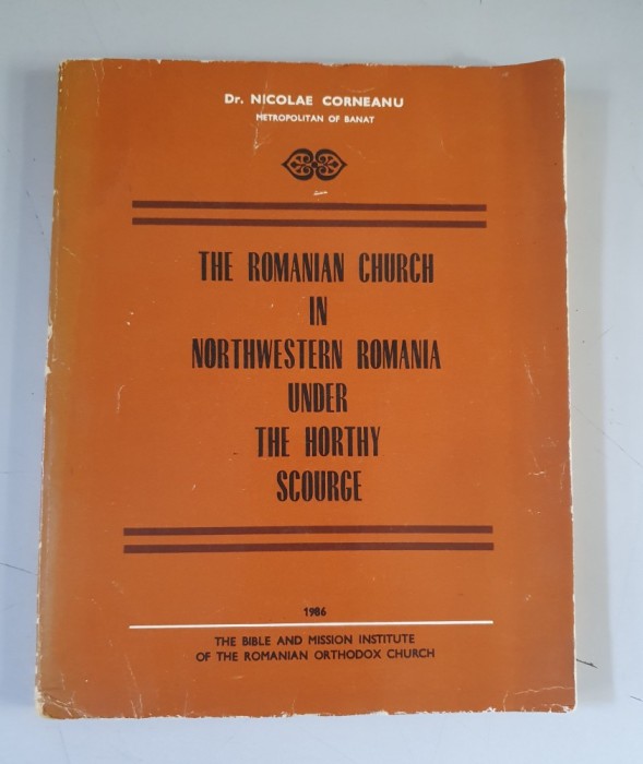 The Romanian Church in Northwestern Romania under the Horthy Scourge - Nicolae Corneanu
