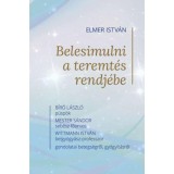 Belesimulni a teremt&eacute;s rendj&eacute;be - B&iacute;r&oacute; L&aacute;szl&oacute; p&uuml;sp&ouml;k, Mester S&aacute;ndor seb&eacute;sz főorvos &eacute;s Wittmann Istv&aacute;n belgy&oacute;gy&aacute;sz-professzor gondolatai betegs&eacute;gről, g