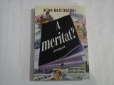 A meritat? (roman) - Ion BUCHERU - Bucuresti, 2015