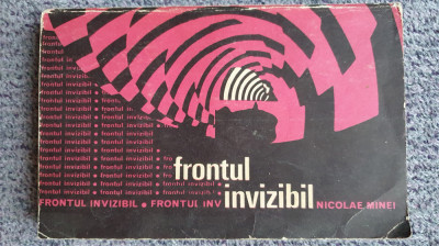 Frontul invizibil, Nicolae Minei, Ed Politica 1971, 370 pagini foto