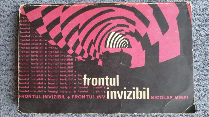 Frontul invizibil, Nicolae Minei, Ed Politica 1971, 370 pagini