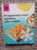 Draga Neagu - Preparate reci pentru zile calde, carte de gastronomie, retete vara, stare buna, 1976, colectia Caleidoscop