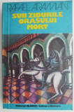 Sub zidurile orasului mort &ndash; Rafael Aramian