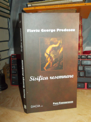 FLAVIU GEORGE PREDESCU - SISIFICA RESEMNARE , 2011 , AUTOGRAF SI DEDICATIE !!! * foto