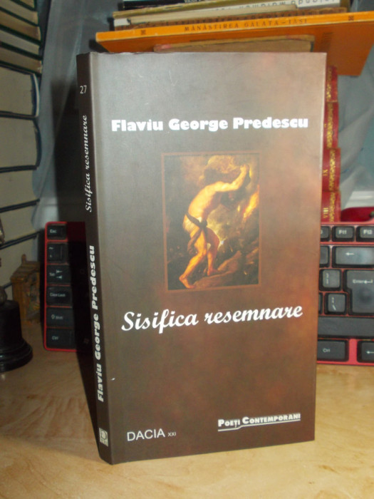FLAVIU GEORGE PREDESCU - SISIFICA RESEMNARE , 2011 , AUTOGRAF SI DEDICATIE !!! *