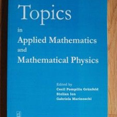 Topics in Applied Mathematics and Mathematical Physics- S.Ion, C.Pompiliu Grunfeld