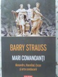 MARI COMANDANTI. ALEXANDRU, HANNIBAL, CEZAR SI ARTA CONDUCERII-BARRY STRAUSS