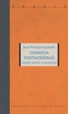 Conditia postmoderna. Raport asupra cunoasterii - Jean-Francois Lyotard - Filosofie, Carte