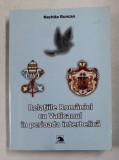 RELATIILE ROMANIEI CU VATICANUL IN PERIOADA INTERBELICA de NECHITA RUNCAN , 2004
