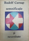 Semnificatie si Necesitate - Rudolf Carnap - Filosofie, Editura Dacia 1972, 325 pagini, Limba Romana