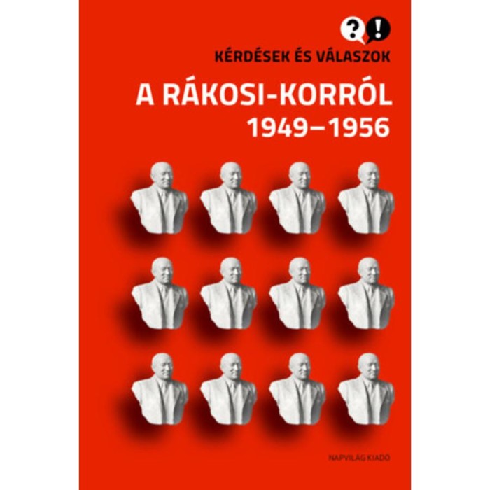 K&eacute;rd&eacute;sek &eacute;s v&aacute;laszok a R&aacute;kosi-korr&oacute;l 1949-1956 - Feitl Istv&aacute;n