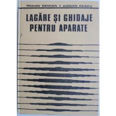 Lagare si ghidaje pentru aparate &ndash; Traian Demian, Adrian Pascu