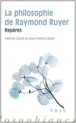 La philosophie de Raymond Ruyer / Fabrice Louis, Jean-Pierre Louis foto