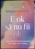 E ok sa nu fii ok - Megan Devine