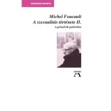 A szexualit&aacute;s t&ouml;rt&eacute;net II. - A gy&ouml;ny&ouml;r&ouml;k gyakorl&aacute;sa - Michel Foucault