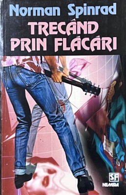 Trec&amp;acirc;nd Prin Flăcări - Norman Spinrad (Nautilus/Nemira) foto