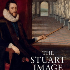 The Stuart Image: An Introduction to English Portraiture 1603 to 1649