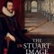 The Stuart Image: An Introduction to English Portraiture 1603 to 1649