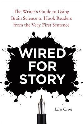 Wired for Story: The Writer&amp;#039;s Guide to Using Brain Science to Hook Readers from the Very First Sentence foto