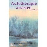 Andre Moreau - Autotherapie assistee (semnata) (Editia: 1995)