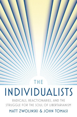 The Individualists: Radicals, Reactionaries, and the Struggle for the Soul of Libertarianism foto