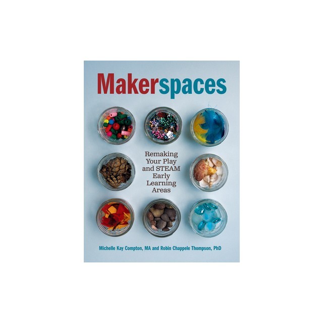 Makerspaces: Remaking Your Play and Steam Early Learning Areas