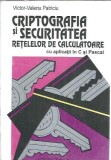 Criptografia si securitatea retelelor de calculatoare cu aplicatii in C si Pascal - Victor Valeriu Patriciu