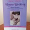 Marie F. Mongan, HypnoBirthing. Metoda Mongan pentru o naștere naturală mai ușoară, cu bl&acirc;ndețe și calm