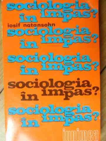 Sociologia In Impas? - Iosif Natansohn ,522927