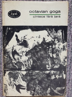 Cantece fara tara - Octavian Goga, 1967, BPT 281, 341 pag, stare buna foto