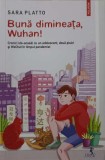 Buna Dimineata, Wuhan! - Sara Platto, Editura Polirom, 2022, Junior, Cronici Pandemie, Carte Copii, Povesti, 158 Pagini