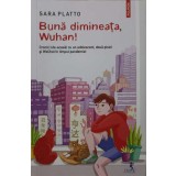 BUNA DIMINEATA, WUHAN!-SARA PLATTO-143736