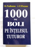 &quot;1000 DE BOLI PE INTELESUL TUTUROR&quot;, Ch. Prudhomme, J.-F. D&#039;Ivernois, 2007. Carte noua