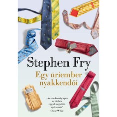 Egy &uacute;riember nyakkendői - Stephen Fry