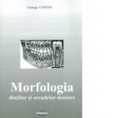 Morfologia dintilor si arcadelor dentare - George Costin