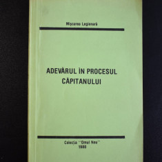 Miscarea Legionara - Adevarul in procesul capitanului - Traian Golea 1980