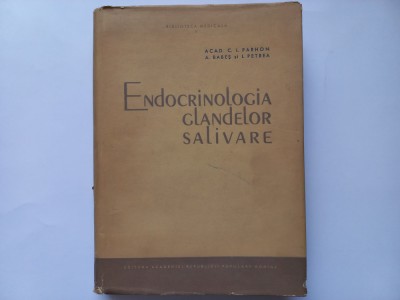 ENDOCRINOLOGIA GLANDELOR SALIVARE- C. I. PARHON; A. BABES; I. PETREA TIRAJ 2700 foto