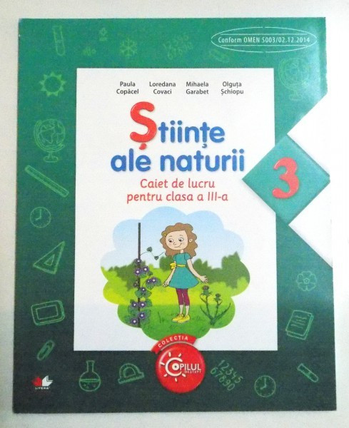 STIINTE ALE NATURII , CAIET DE LUCRU PENTRU CLASA A III-A de PAULA COPACEL..OLGUTA SCHIOPU , 2016