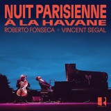Nuit parisienne a La Havane | Roberto Fonseca, Vincent Segal