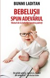 Bebelusii spun adevarul. Sfaturi de la bebelusi pentru parinti - Rao