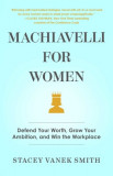 Machiavelli for Women: Truth, Power, and Strategy in the Workplace