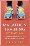 Marathon Training for Beginners: A Guide on Completing Your First Marathon and Training Plan