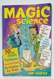 MAGIC SCIENCE , 50 JAW - DROPPING , MIND - BOGGLING . HEAD - SCRATCHING ACTIVITIES FOR KIDS by JIM WIESE , 1998 , PREZINTA URME DE UZURA